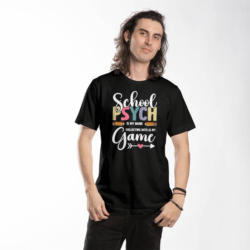 School Psych Is My Name, Collecting Data Is My Game T-shirt
