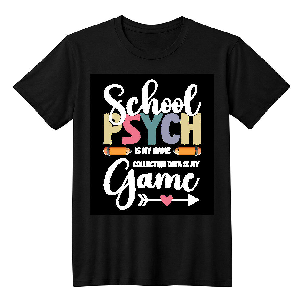 School Psych Is My Name, Collecting Data Is My Game T-shirt