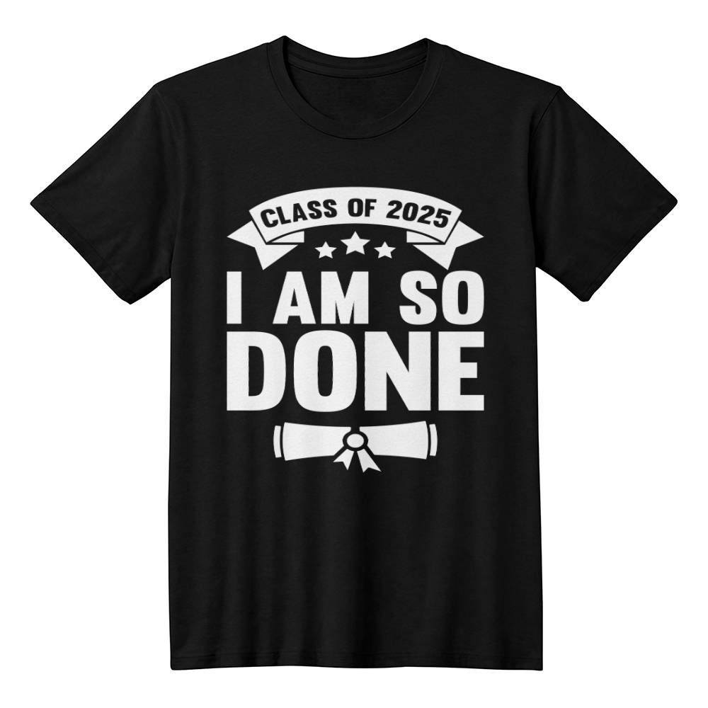 Class-of-2025-I-Am-So-Done-1