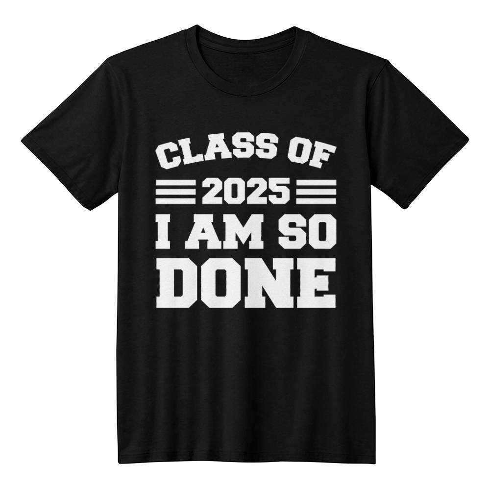 Class-of-2025-I-Am-So-Done-5